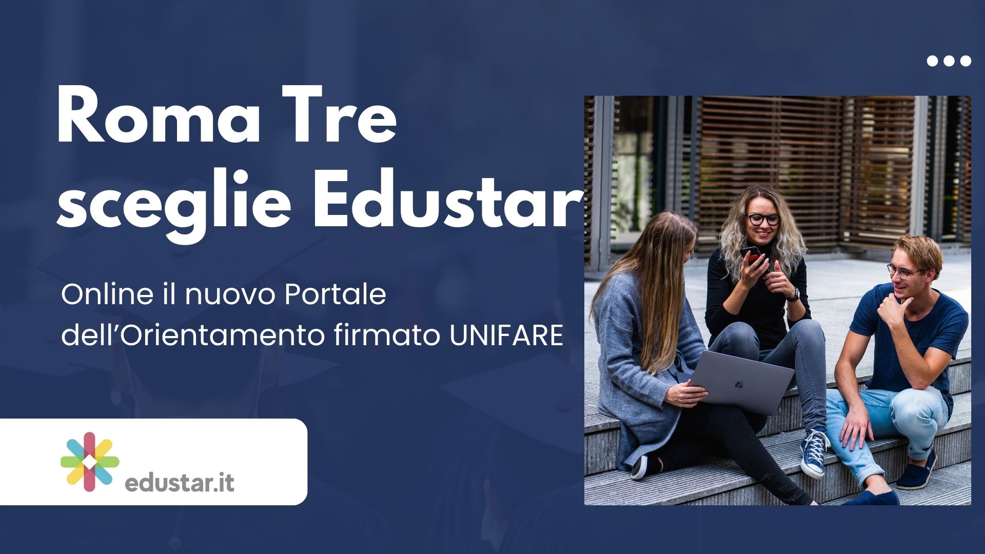 Immagine articolo Roma Tre sceglie Edustar: online il nuovo Portale dell’Orientamento firmato UNIFARE